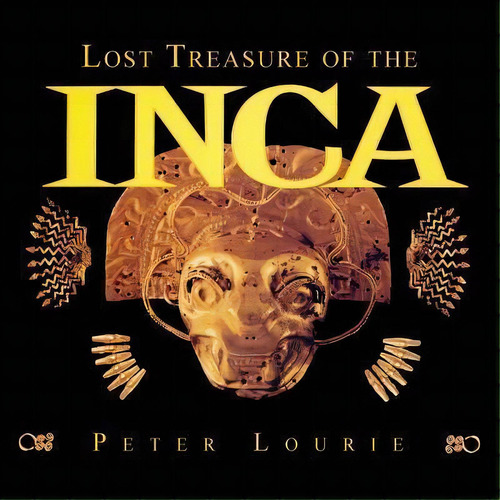 Lost Treasure Of The Inca, De Peter Lourie. Editorial Snake Mountain Press, Tapa Blanda En Inglés