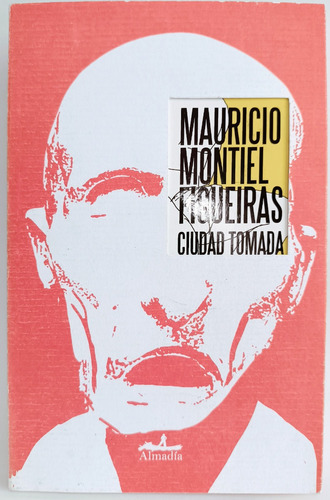 Ciudad Tomada Mauricio Montiel Figueiras