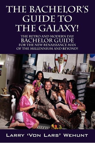 Libro: ¡en Inglés The Bachelors Guide To The Galaxy! El Rest