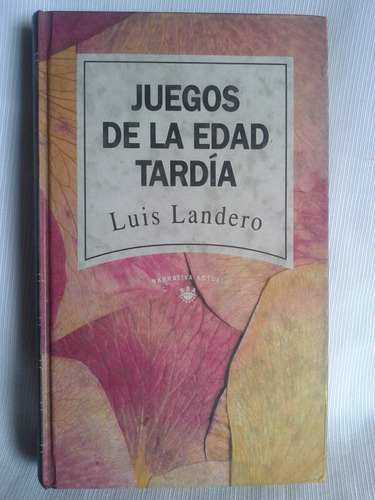 Imagen 1 de 3 de Juegos De La Edad Tardia Luis Landero Ed. Rba Tapa Dura