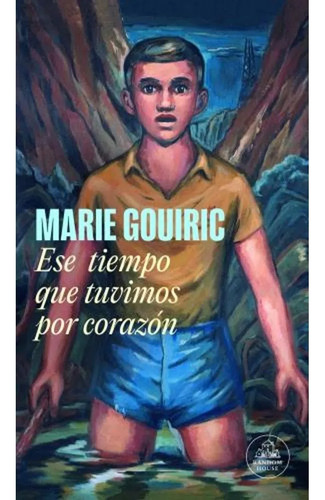 Libro Ese Tiempo Que Tuvimos Por Corazón - Marie Gouiric