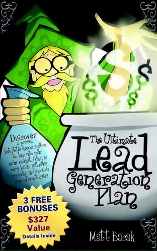 Ultimate Lead Generation Plan, De Matt Bacak. Editorial Morgan James Publishing Llc, Tapa Blanda En Inglés
