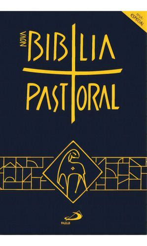 Bíblia Sagrada Nova Pastoral Completa Católica Carismática: Católica Antigo e Novo Testamento, de VV. AA.. Editora Paulus, capa mole, edição 1 em português, 2018