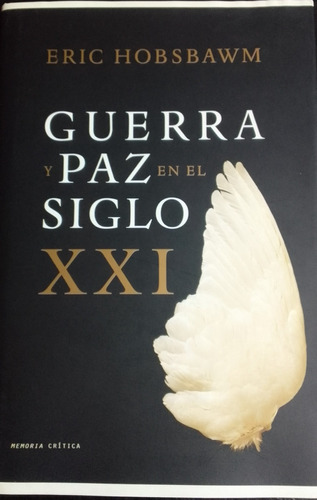 Guerra Y Paz En El Siglo Xxi.eric Hobsbawm.