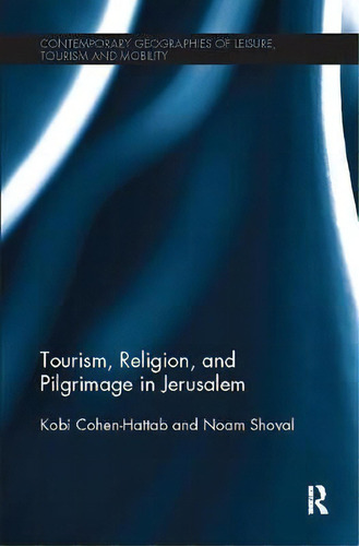 Tourism, Religion And Pilgrimage In Jerusalem, De Kobi Cohen-hattab. Editorial Taylor Francis Ltd, Tapa Blanda En Inglés