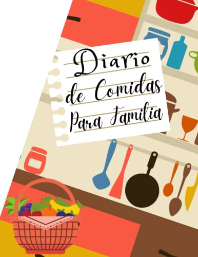 Diario De Comidas Para Familia: 52 Semanas De Menus Concisos