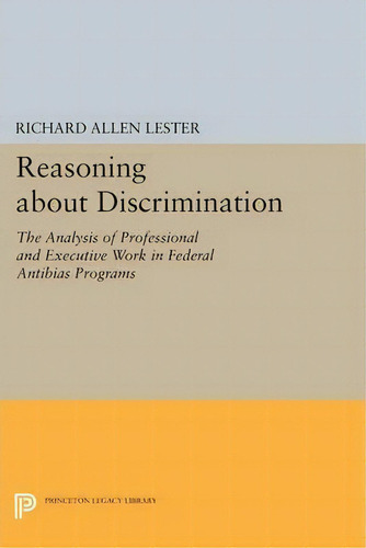 Reasoning About Discrimination, De Richard Allen Lester. Editorial Princeton University Press, Tapa Blanda En Inglés
