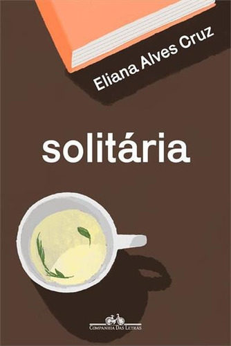 Solitaria - 1ªed.(2022), De Eliana Alves Cruz. Editora Companhia Das Letras, Capa Mole, Edição 1 Em Português, 2022