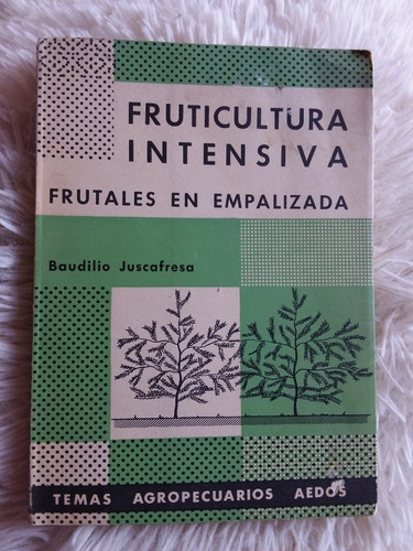 Fruticultura Intensiva- Baudilio Juscafresa- Aedos- 1963