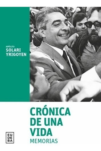 Cronica De Una Vida Memorias - Solari Yrigoyen (libro) - Nue