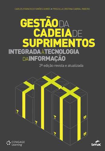 Livro Gestao Da Cadeia De Suprimentos Integrada A Tecnologia Da Informacao, De Gomes, Carlos Francisco Simoes ; Ribeiro, Priscill. Editora Senac Rio, Edição 2 Em Português, 2013