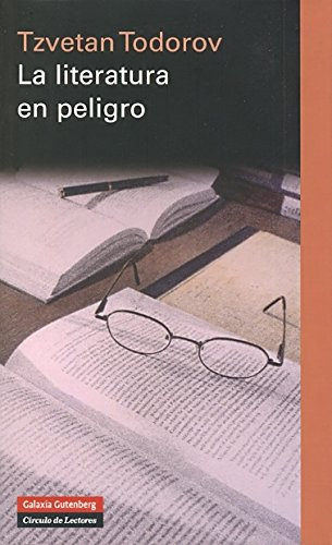 La Literatura En Peligro, Todorov, Ed. Galaxia Gutenberg