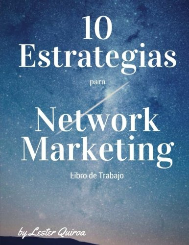 10 Estrategias De Network Marketing: Libro De Trabajo: Volum