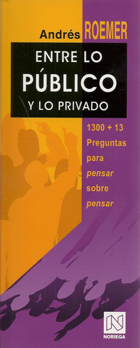 Libro Entre Lo Publico Y Lo Privado De Andrés Roemer