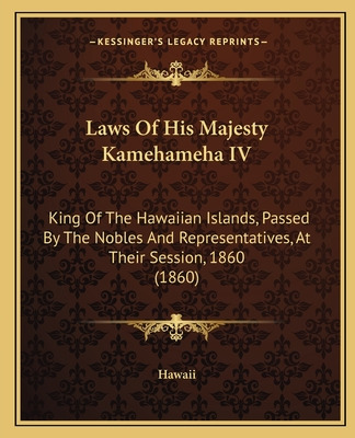 Libro Laws Of His Majesty Kamehameha Iv: King Of The Hawa...