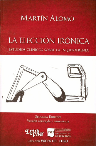 La Eleccion Ironica: Estudios Clinicos Sobre La Esquizofrenia, De Alomo, Martin., Vol. Volumen Unico. Editorial Letra Viva, Tapa Blanda En Español, 2012