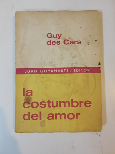 La Costumbre Del Amor - Guy Des Cars - Ed. Goyanarte