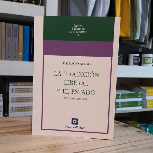 La Tradición Liberal Y El Estado - Dalmacio  Negro - Unión E