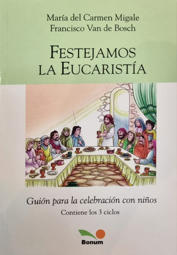 Festejamos La Eucaristía - Guión Celebración Con Niños - Bon