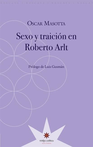 Sexo Y Traicion En Roberto Arlt