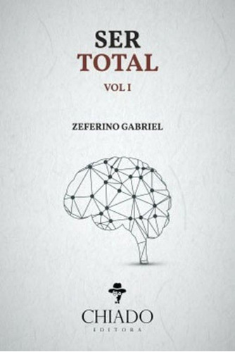 Ser Total - Vol. I, de Gabriel, Zeferino. Editora CHIADO (BRASIL), capa mole em português