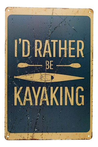 Letrero Metal Texto Ingl  I'd Rather Be Kayak  Kayaks Para 8