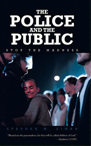 The Police And The Public: Stop The Madness, De Ziman, Stephen M.. Editorial Fulton Books, Tapa Dura En Inglés