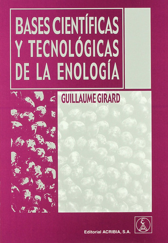 Bases Cientificas Y Tecnologicas De La Enologia - Girard,...