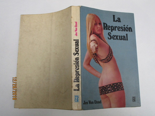 Jos Van Ussel, La Represión Sexual, Roca, México, 1974, 273 