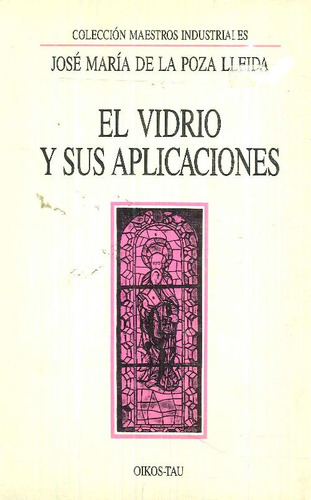 Libro El Vidrio Y Sus Aplicaciones De Jose Maria De La Poza