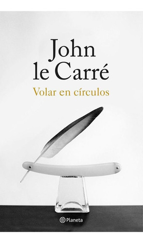 Volar En Cãârculos, De Le Carré, John. Editorial Planeta, Tapa Dura En Español