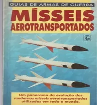 Comprar Livro Mísseis Aerotransportados - Guias De Armas De Guerra [1986]