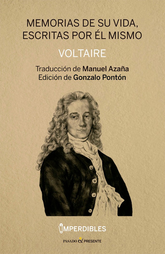Memorias De Su Vida, Escritas Por El Mismo (imperdibles), De Voltaire. Editorial Pasado Y Presente, S.l, Tapa Blanda En Español