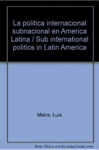 Politica Internacional Subnacional En America Latina - Luis 