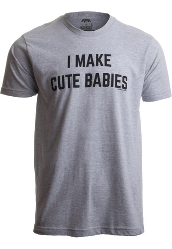 Hago Bebés Lindos | Camiseta Unisex Divertida Con Humor De P