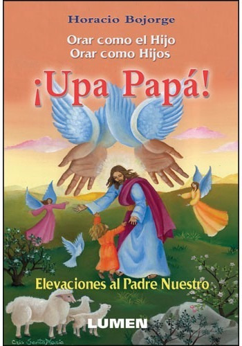 Upa Papá! Orar Como Hijos - P. Bojorge - Nemul