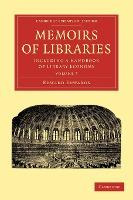 Libro Memoirs Of Libraries : Including A Handbook Of Libr...