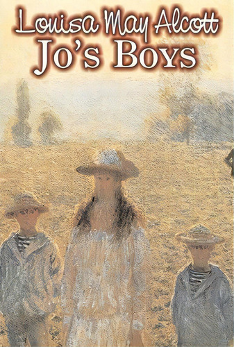 Jo's Boys By Louisa May Alcott, Fiction, Family, Classics, De Louisa May Alcott. Editorial Aegypan, Tapa Dura En Inglés
