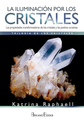 Libro La Iluminación Por Los Cristales - Raphaell Katrina