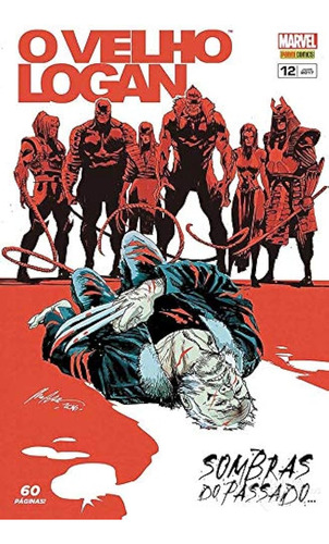 X-men O Velho Logan: Sombras Do Passado, De Marvel Comics. Série X-men, Vol. 12. Editora Panini Comics, Capa Mole, Edição O Velho Logan Em Português, 2017