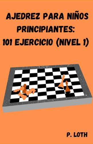 Libro : Ajedrez Para Niños Principiantes 101 Ejercicios.. 