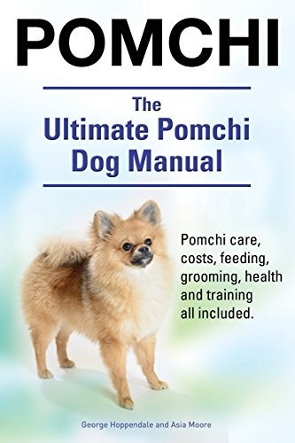 Pomchi El Mejor Manual De Pomchi Dog Los Costos De Cuidado D