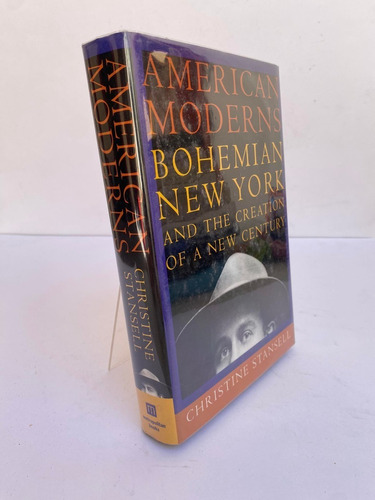 American Moderns. Bohemian New York And The Creation Of A Ne
