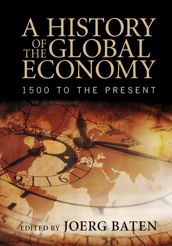 A History Of The Global Economy : 1500 To The Present, De Jörg Baten. Editorial Cambridge University Press, Tapa Blanda En Inglés