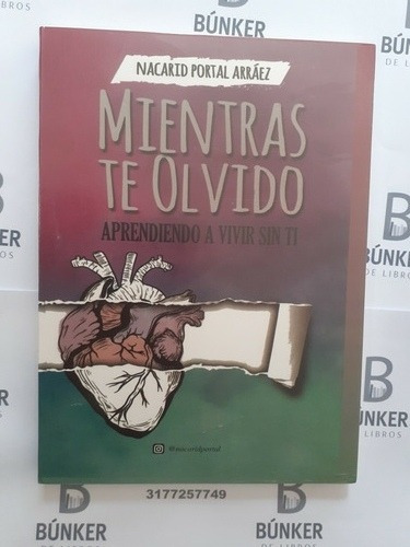 Libro Mientras Te Olvidó Aprendiendo A Vivir Sin Ti Nuevo.