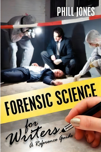 Forensic Science For Writers, De Phill Jones. Editorial Createspace Independent Publishing Platform, Tapa Blanda En Inglés