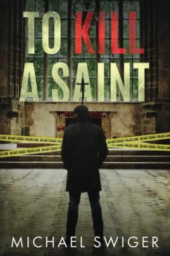 To Kill A Saint, De Swiger, Michael. Editorial Oem, Tapa Blanda En Inglés