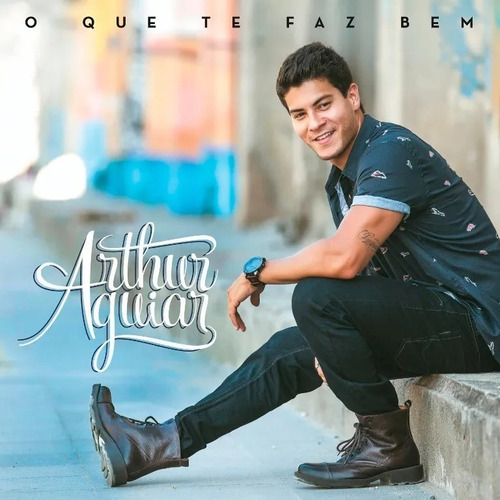 Cd Lacrado Arthur Aguiar - O Que Te Faz Bem (2016) Original