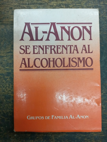 Al-anon Se Enfrenta Al Alcoholismo * Al-anon Group *
