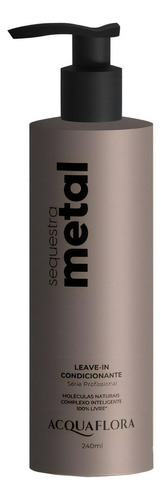 Acquaflora Sequestra Metal Leave-in Condicionante 240ml